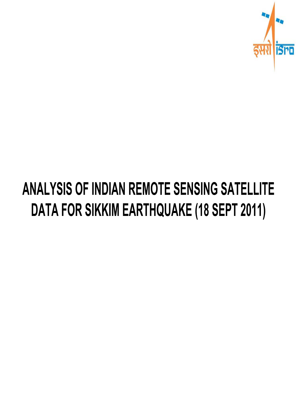 ANALYSIS of INDIAN REMOTE SENSING SATELLITE DATA for SIKKIM EARTHQUAKE (18 SEPT 2011) Earthquake Details (Source: USGS)