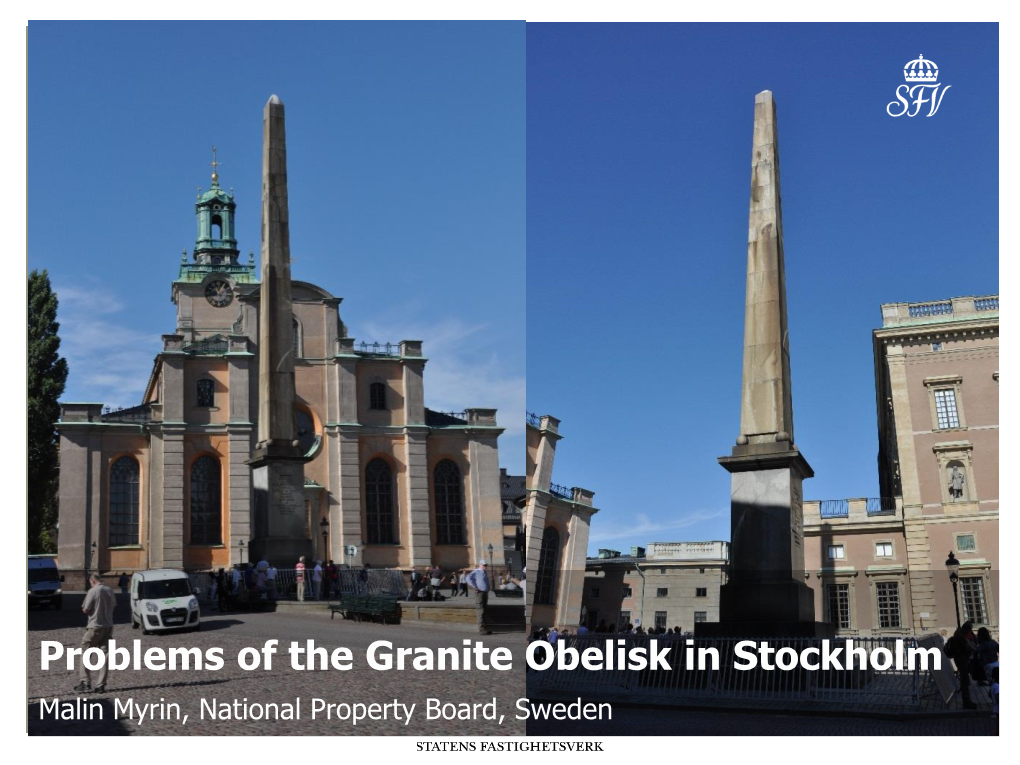 Problems of the Granite Obelisk in Stockholm Malin Myrin, National Property Board, Sweden Location & Facts