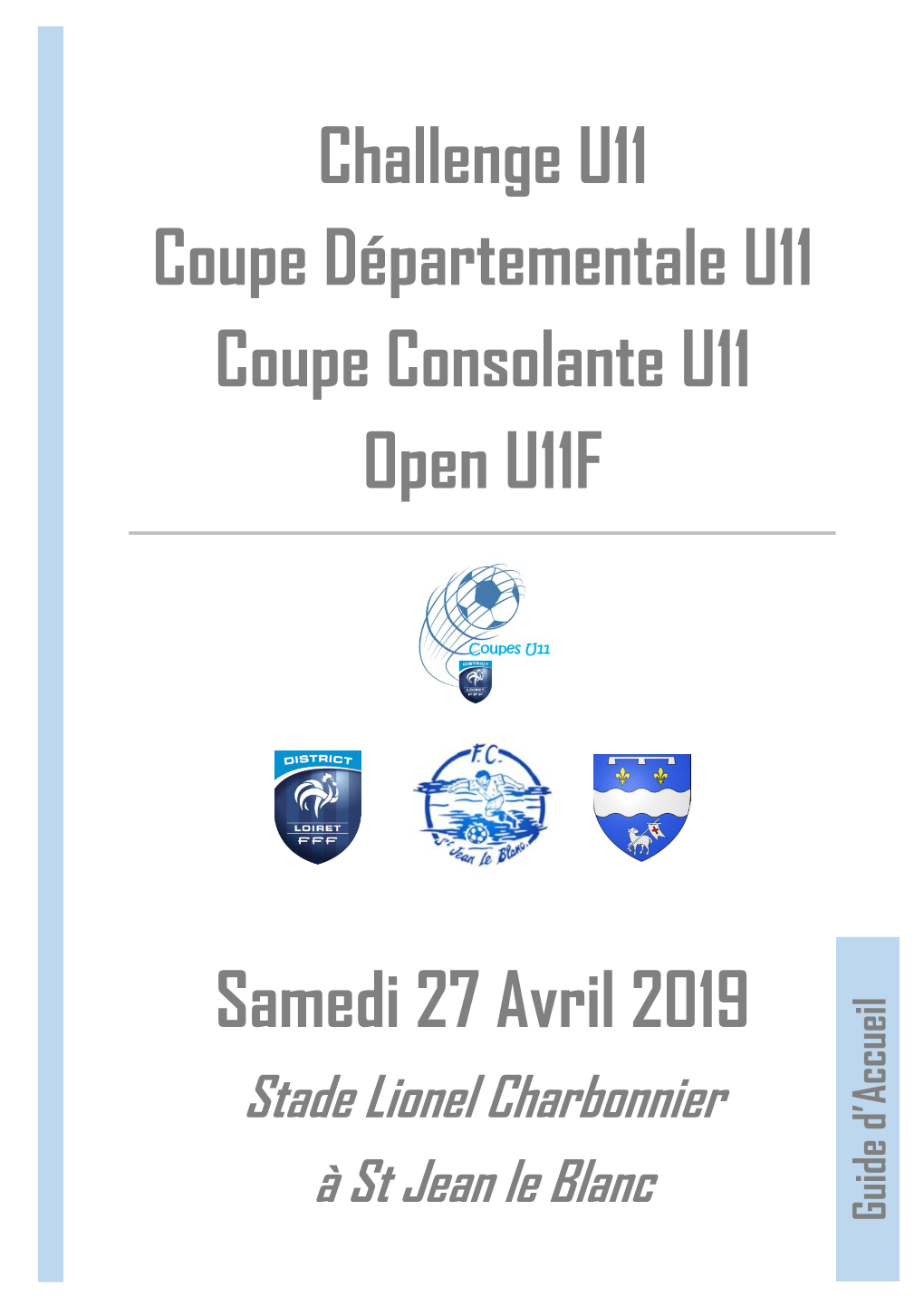 Challenge U11 Coupe Départementale U11 Coupe Consolante U11 Open U11F