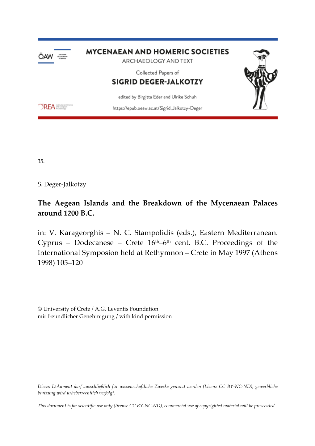 The Aegean Islands and the Breakdown of the Mycenaean Palaces Around 1200 B.C. In: V. Karageorghis – N. C. Stampolidis (Eds.), Eastern Mediterranean