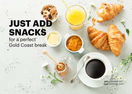 JUST ADD SNACKS for a Perfect Gold Coast Break