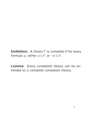 Definition. a Theory Γ Is Complete If for Every Formula Φ, Either Φ ∈ Γ Or ¬Φ