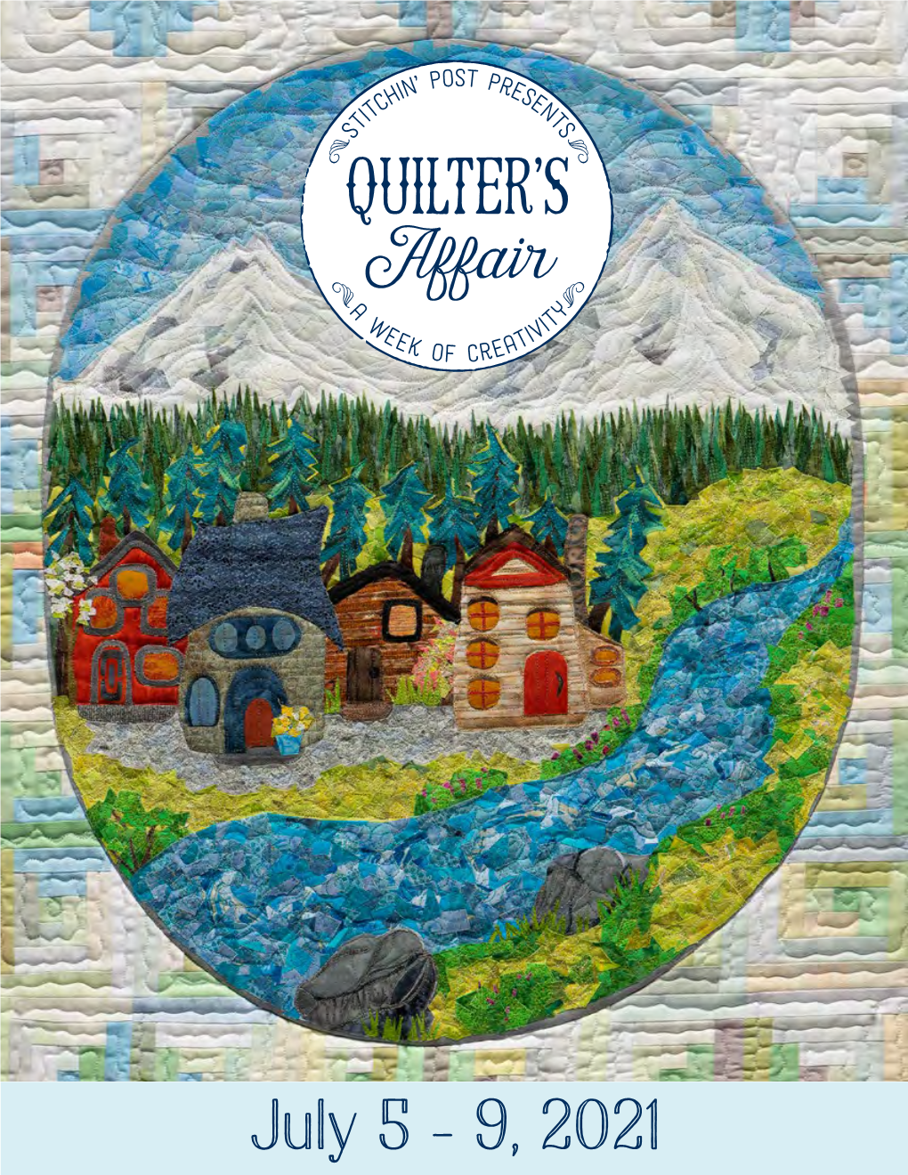 July 5 - 9, 2021 1 Welcome to the 2021 Quilter’S Affair Class & Event Guide!