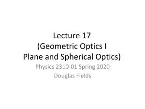 Lecture 17 (Geometric Optics I Plane and Spherical Optics)