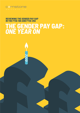 The Gender Pay Gap in the Ftse 100 and Ftse 250 the Gender Pay Gap: One Year on the Gender Pay Gap 2019