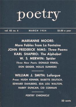 MARIANNE MOORE: More Fables from La Fontaine JOHN FREDERICK NIMS: Three Poems KARL SHAPIRO: the Alphabet W