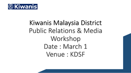 Public Relations & Media Workshop Date : March 1 Venue : KDSF