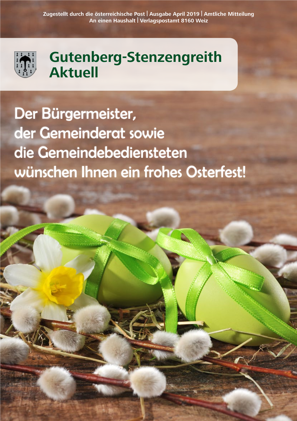 Der Bürgermeister, Der Gemeinderat Sowie Die Gemeindebediensteten Wünschen Ihnen Ein Frohes Osterfest! 2 | Gutenberg-Stenzengreith Aktuell