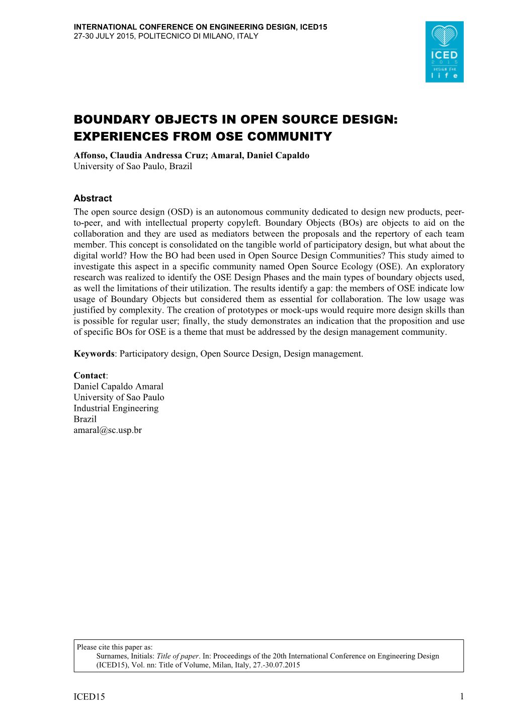 BOUNDARY OBJECTS in OPEN SOURCE DESIGN: EXPERIENCES from OSE COMMUNITY Affonso, Claudia Andressa Cruz; Amaral, Daniel Capaldo University of Sao Paulo, Brazil