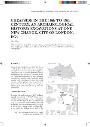 CHEAPSIDE in the 16Th to 18Th CENTURY, an ARCHAEOLOGICAL HISTORY: EXCAVATIONS at ONE NEW CHANGE, CITY of LONDON, EC4