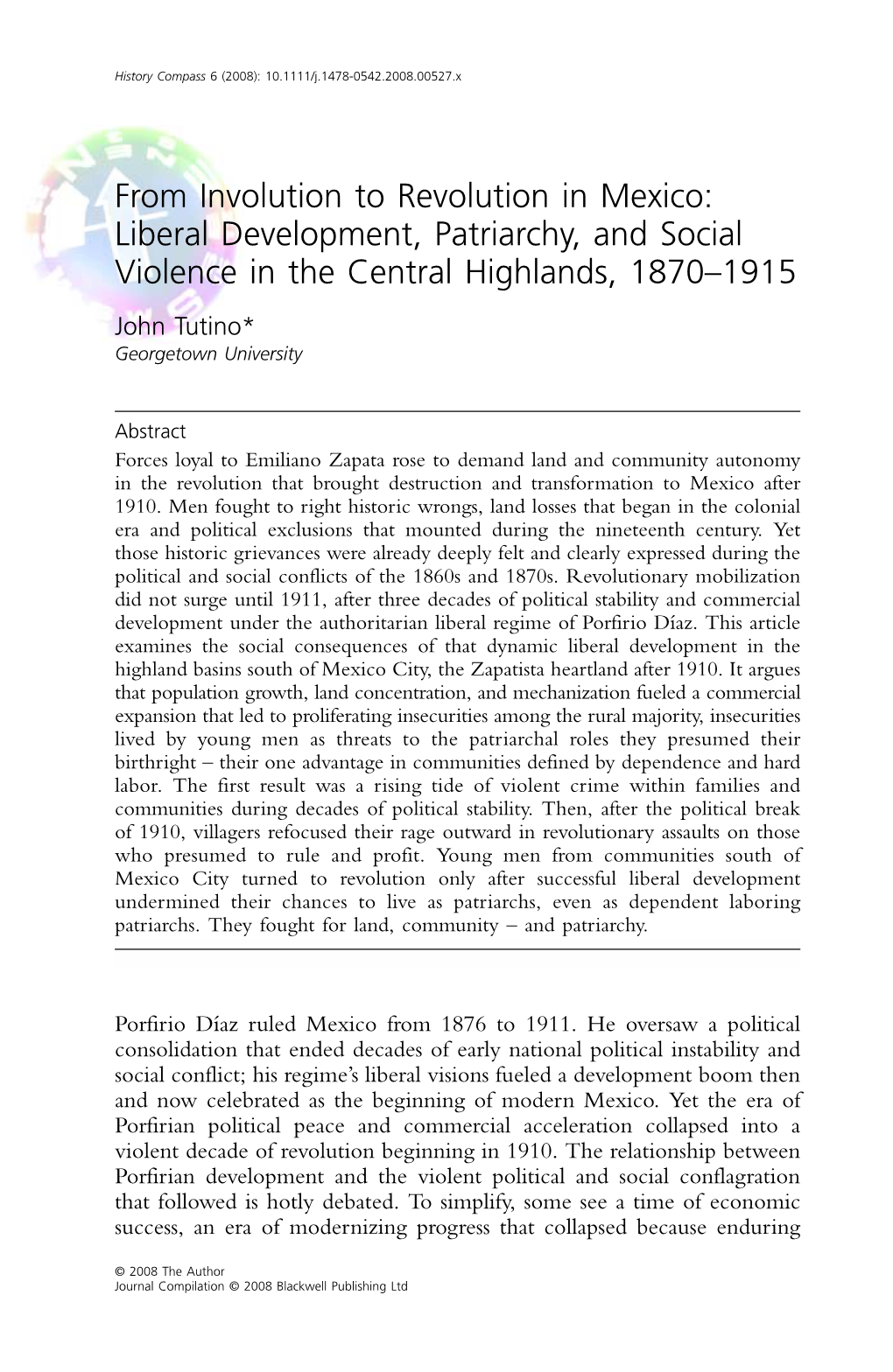 From Involution to Revolution in Mexico: Liberal Development, Patriarchy, and Social Violence in the Central Highlands, 1870–1915 John Tutino* Georgetown University