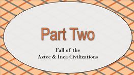 Fall of the Aztec & Inca Civilizations