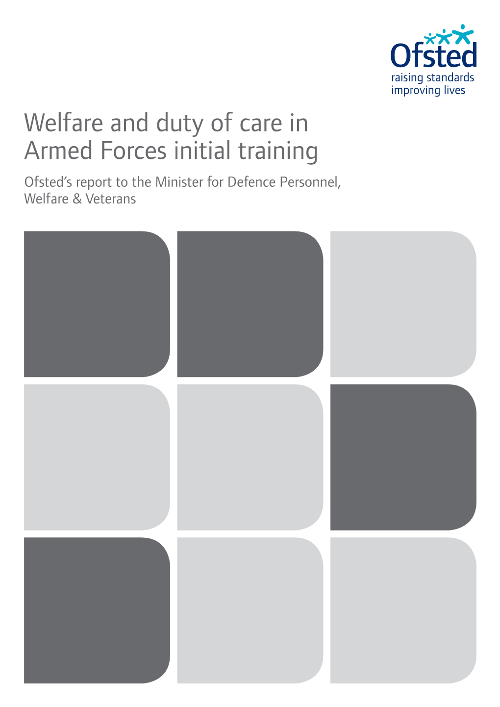 Welfare and Duty of Care in Armed Forces Initial Training Ofsted’S Report to the Minister for Defence Personnel, Welfare & Veterans Contents