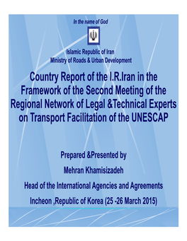 Country Report of the I.R.Iran in the Framework of the Second Meeting of the Regional Network of Legal &Technical Experts on Transport Facilitation of the UNESCAP