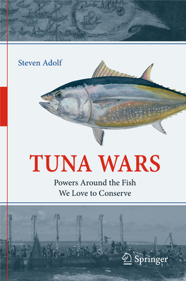 TUNA WARS Powers Around the Fish We Love to Conserve Tuna Wars Steven Adolf