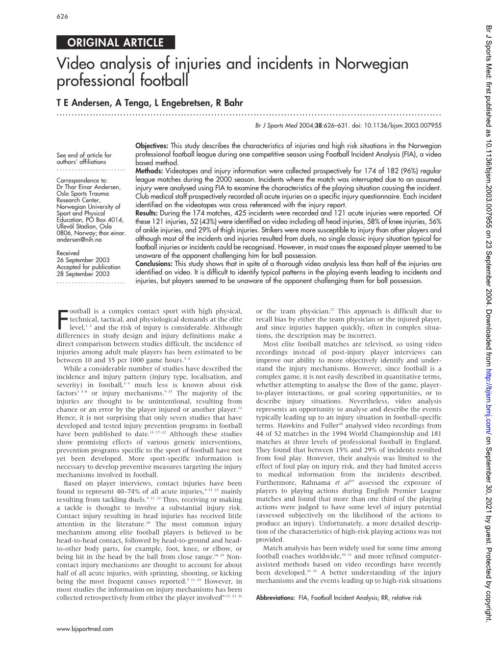 Video Analysis of Injuries and Incidents in Norwegian Professional Football T E Andersen, a Tenga, L Engebretsen, R Bahr