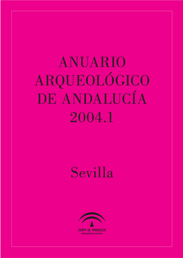 ANUARIO ARQUEOLÓGICO DE ANDALUCÍA 2004.1 Sevilla
