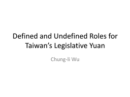 Defined and Undefined Roles for Taiwan's Legislative Yuan