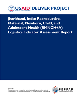 Jharkhand, India: Reproductive, Maternal, Newborn, Child, and Adolescent Health (RMNCH+A) Logistics Indicator Assessment Report