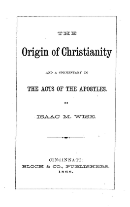 The Origin of Christianity and a Commentary to the Acts of The