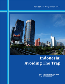 Indonesia: Avoiding the Trap the WORLD BANK OFFICE JAKARTA Indonesia Stock Exchange Building, Tower II/12-13Th Fl