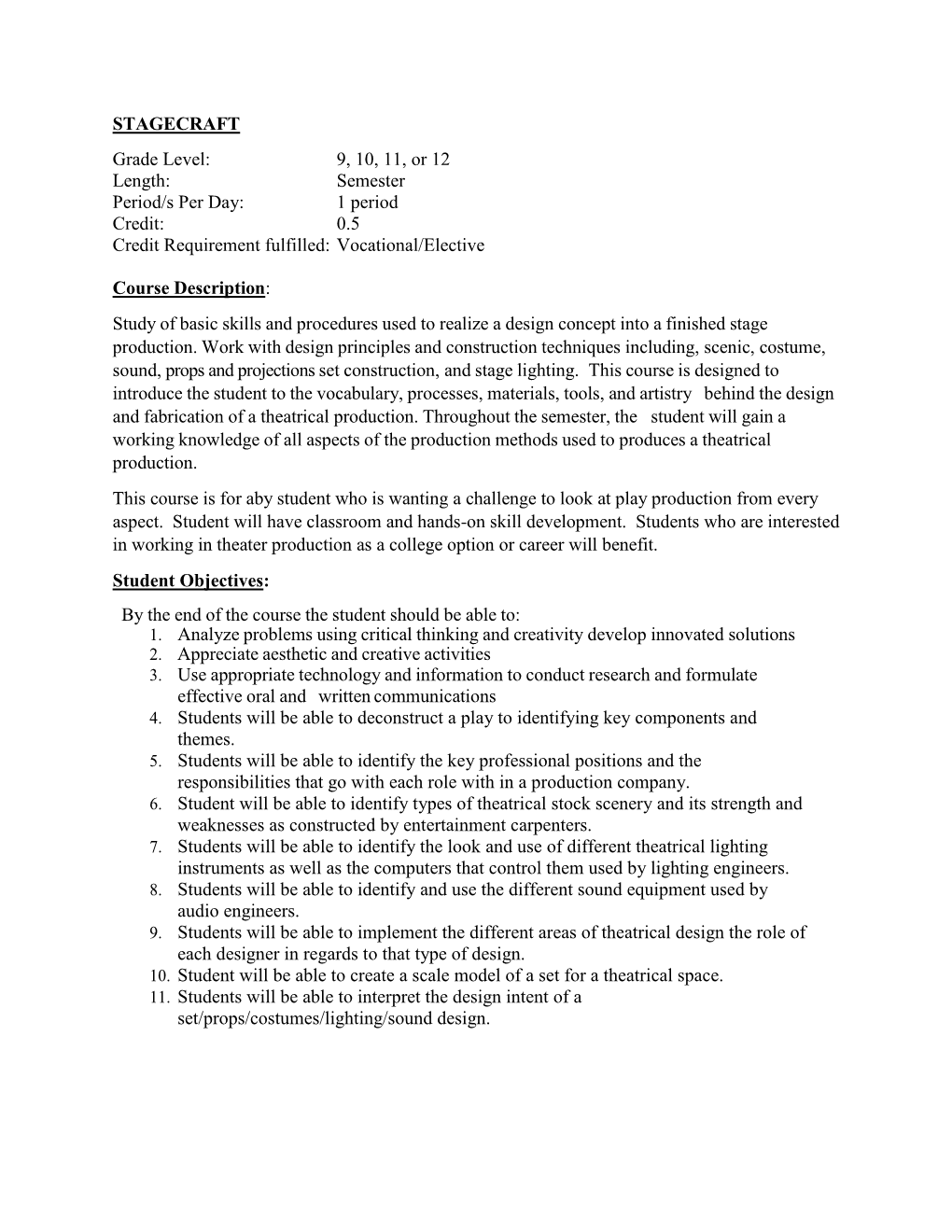 STAGECRAFT Grade Level: 9, 10, 11, Or 12 Length: Semester Period/S Per Day: 1 Period Credit: 0.5 Credit Requirement Fulfilled: Vocational/Elective