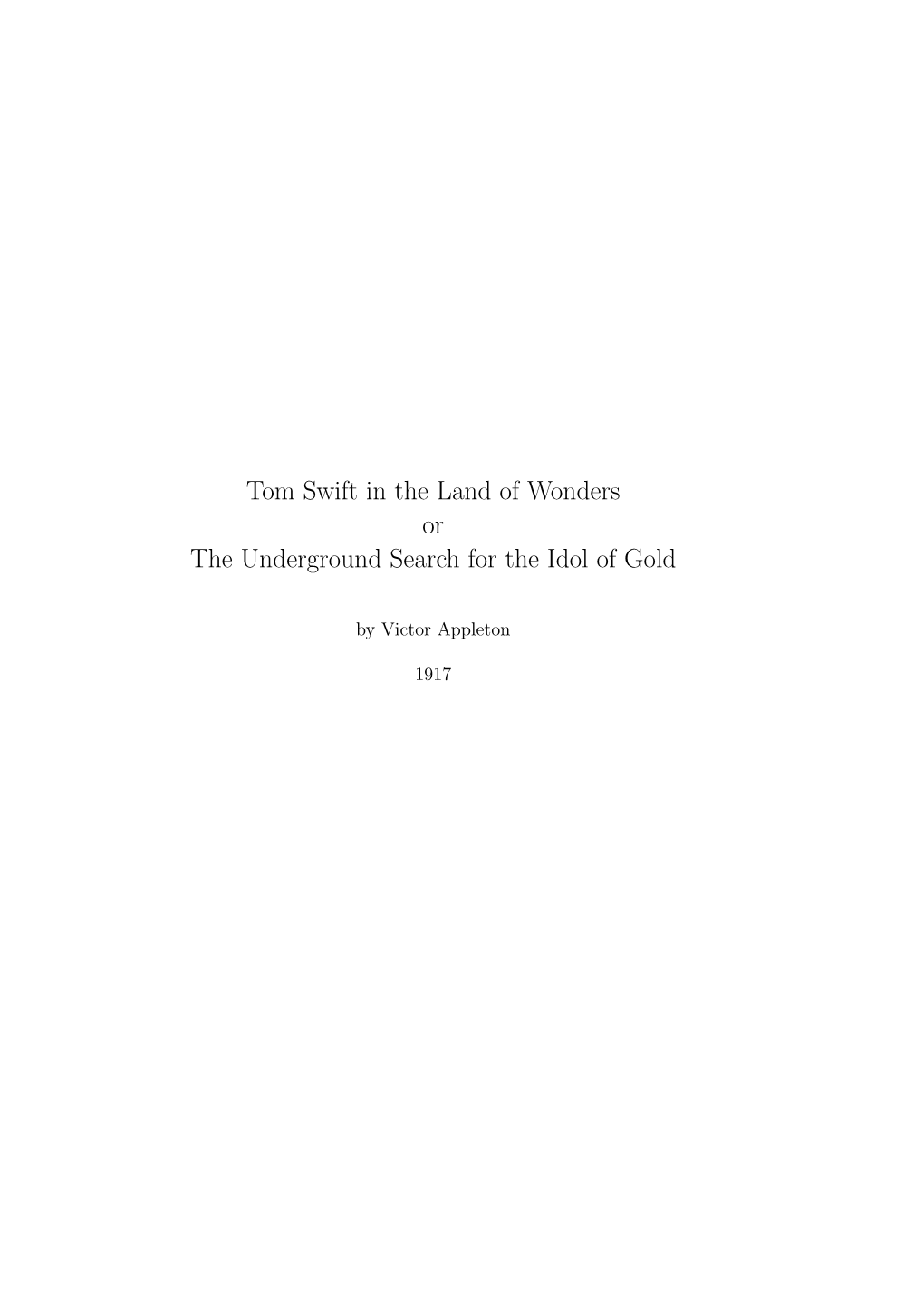 Tom Swift in the Land of Wonders Or the Underground Search for the Idol of Gold