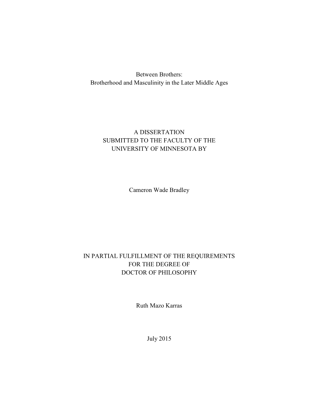 Between Brothers: Brotherhood and Masculinity in the Later Middle Ages a DISSERTATION SUBMITTED to the FACULTY of the UNIVERSIT