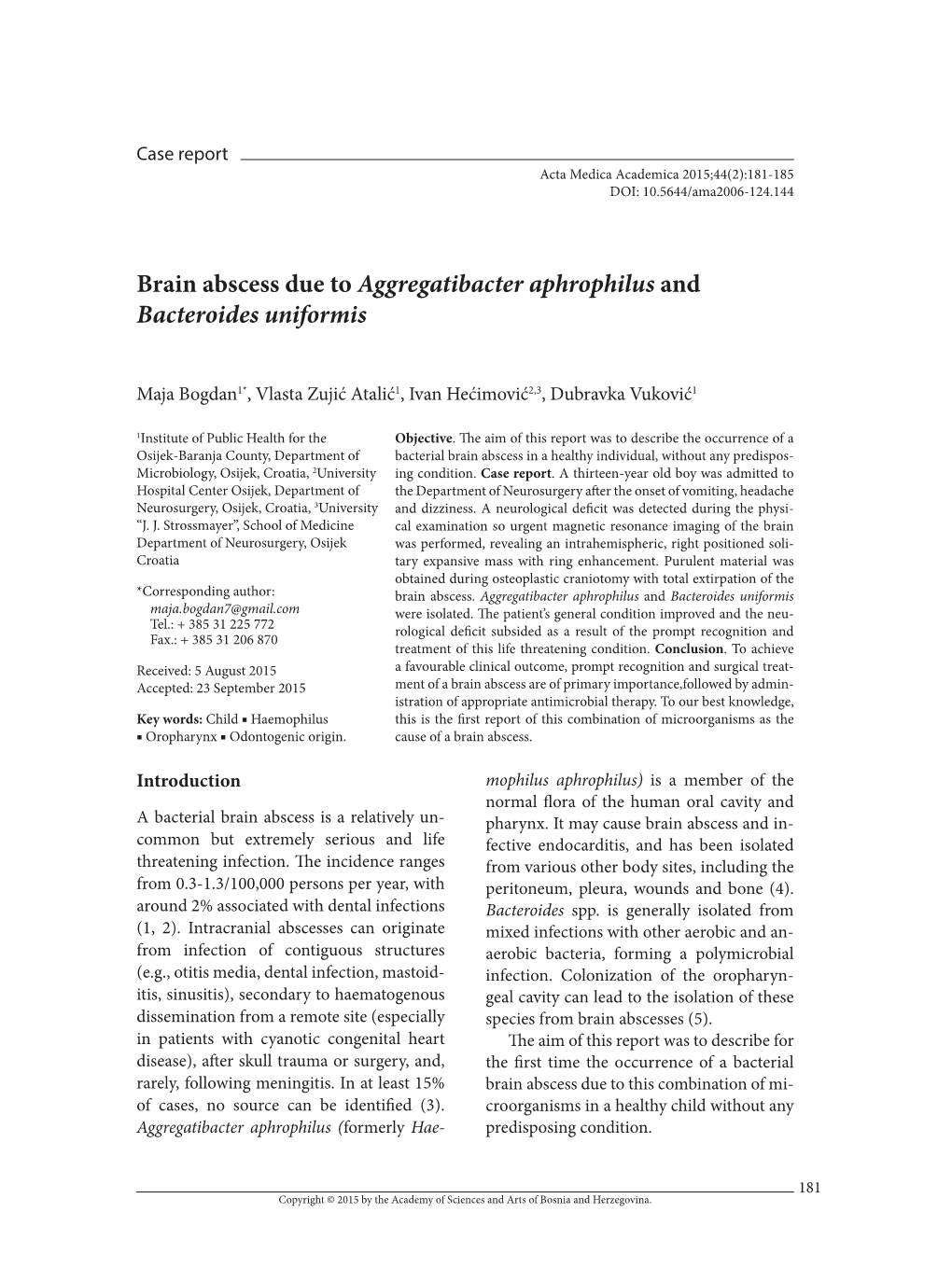 Brain Abscess Due to Aggregatibacter Aphrophilus and Bacteroides Uniformis