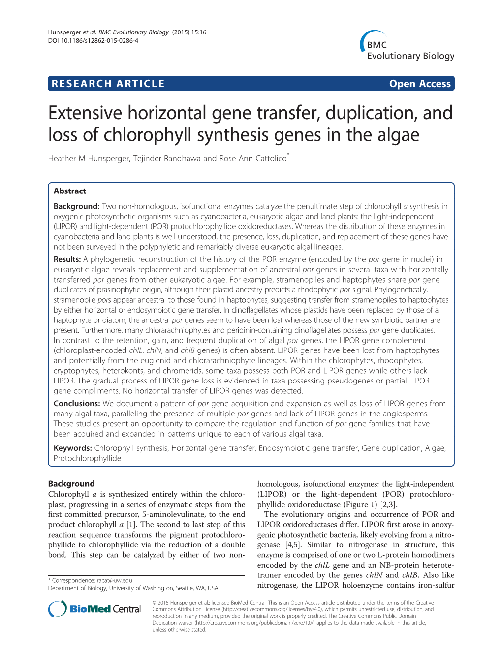 Extensive Horizontal Gene Transfer, Duplication, and Loss of Chlorophyll Synthesis Genes in the Algae Heather M Hunsperger, Tejinder Randhawa and Rose Ann Cattolico*