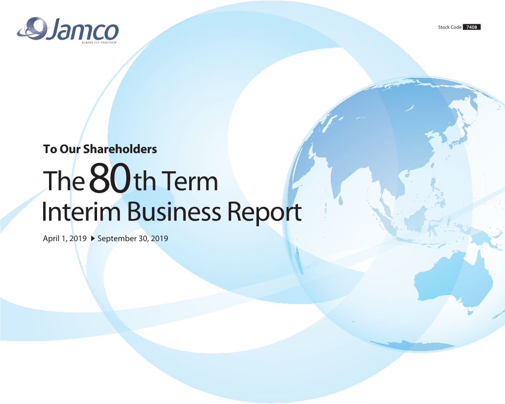 80Th Term Interim Business Report April 1, 2019 September 30, 2019 Greeting