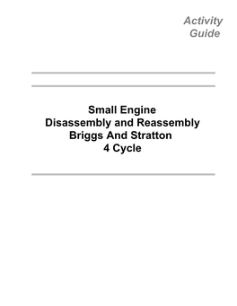 Small Engine Disassembly and Reassembly Briggs and Stratton 4 Cycle Page 2 of 38 Ask the Instructor for The
