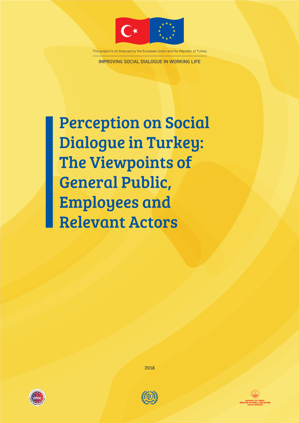 Perception on Social Dialogue in Turkey: the Viewpoints of General Public, Employees and Relevant Actors