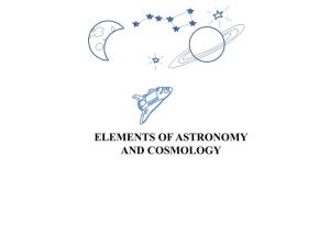 Elements of Astronomy and Cosmology Outline 1