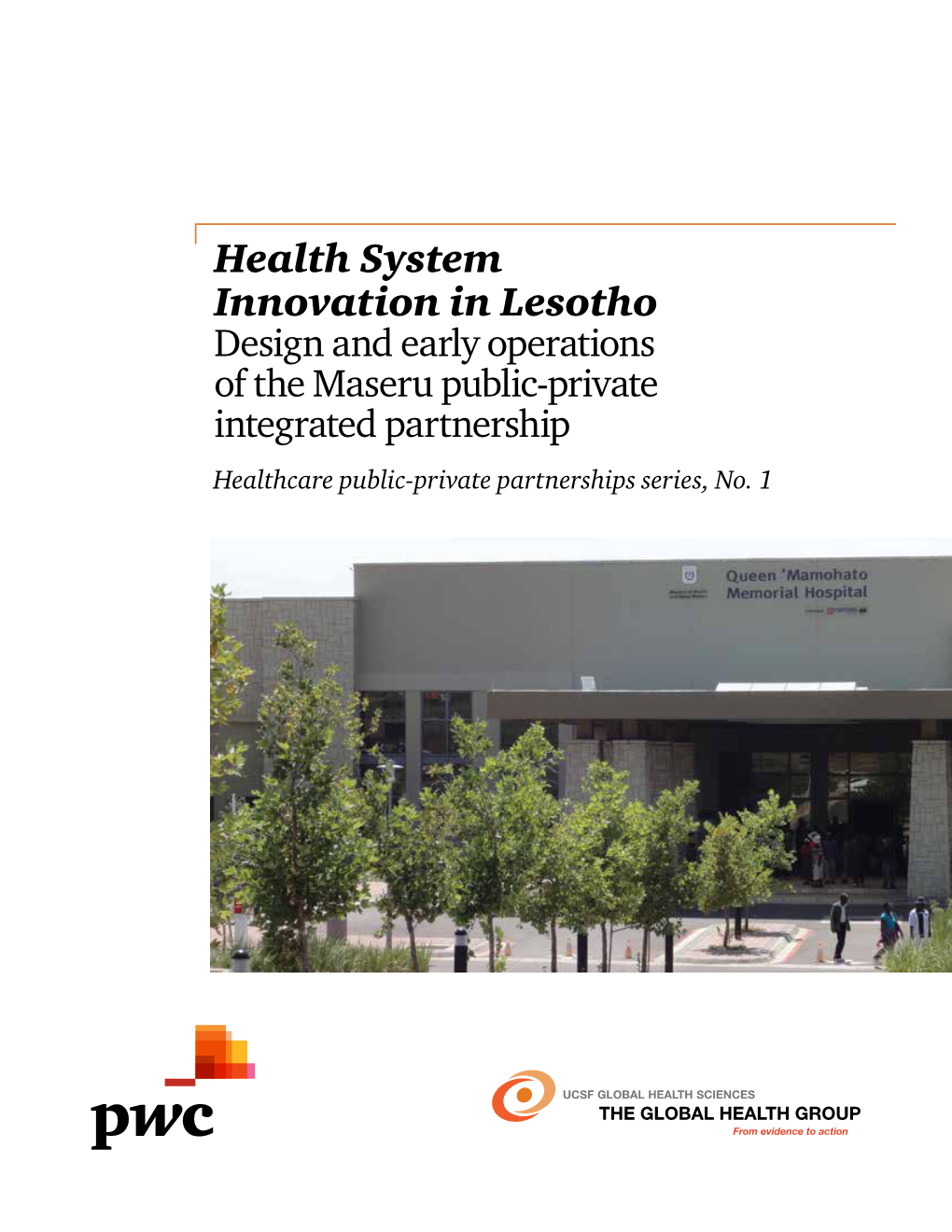 Health System Innovation in Lesotho Design and Early Operations of the Maseru Public-Private Integrated Partnership Healthcare Public-Private Partnerships Series, No