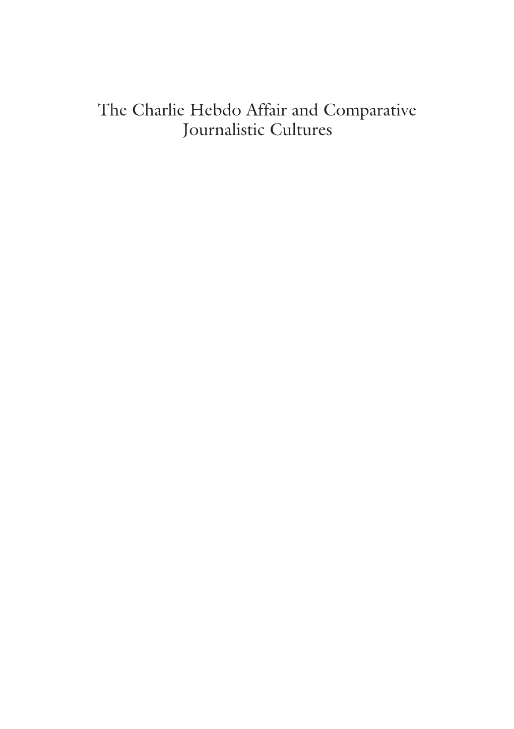 The Charlie Hebdo Affair and Comparative Journalistic Cultures Lyombe Eko the Charlie Hebdo Affair and Comparative Journalistic Cultures