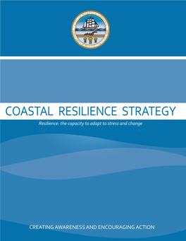 COASTAL RESILIENCE STRATEGY Resilience: the Capacity to Adapt to Stress and Change