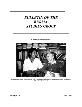 Fall 2007 Bulletin of the Burma Studies Group Southeast Asia Council Association for Asian Studies Number 80, Fall 2007