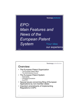 EPO: Main Features and News of the European Patent System Your Idea Our Experience 27.04.2010