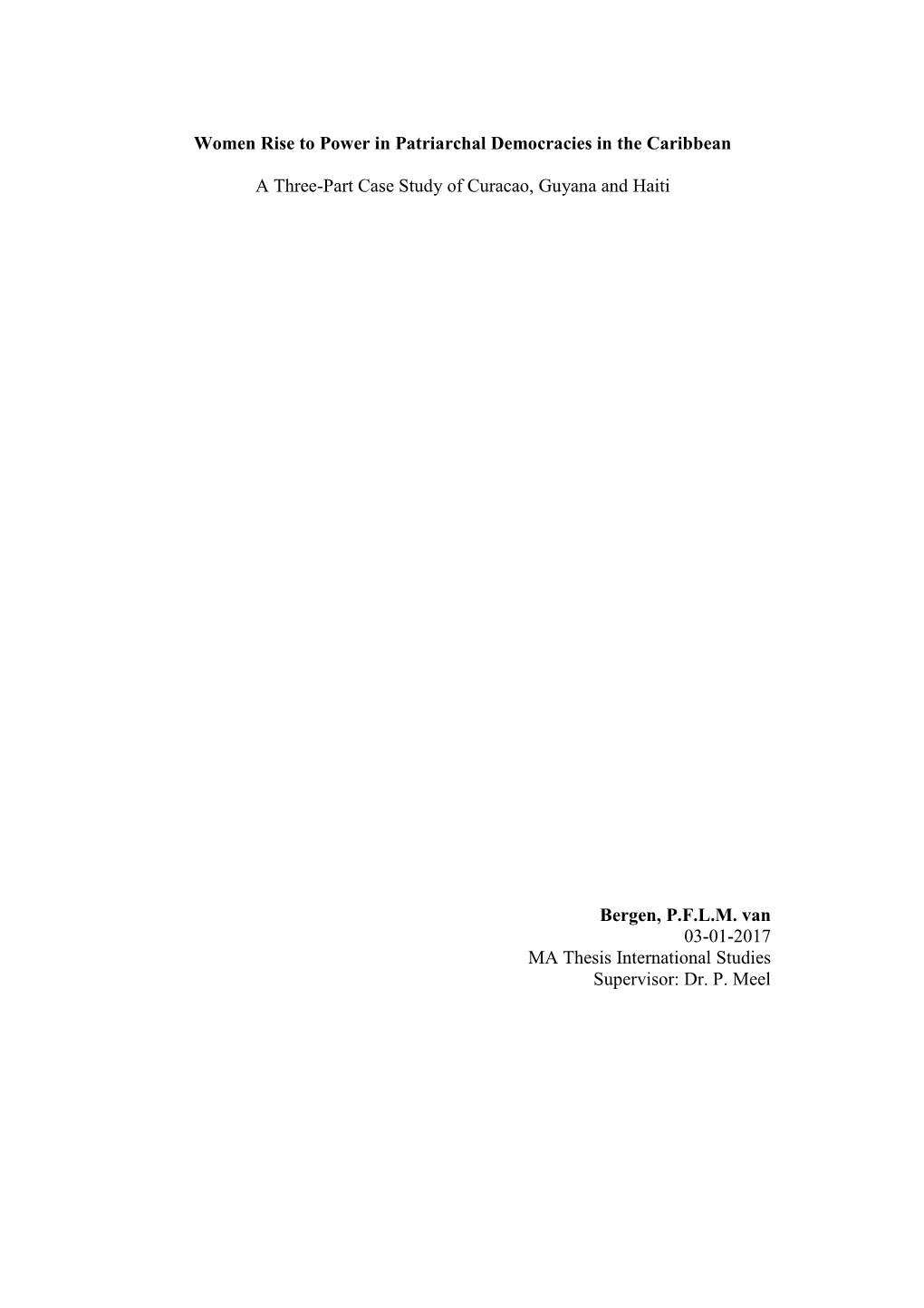 Women Rise to Power in Patriarchal Democracies in the Caribbean a Three-Part Case Study of Curacao, Guyana and Haiti Bergen, P