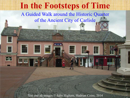 In the Footsteps of Time a Guided Walk Around the Historic Quarter of the Ancient City of Carlisle