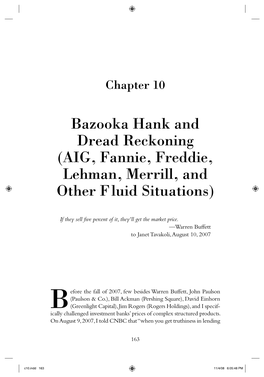 Bazooka Hank and Dread Reckoning ( AIG , Fannie, Freddie, Lehman, Merrill, and Other F Luid Situations)