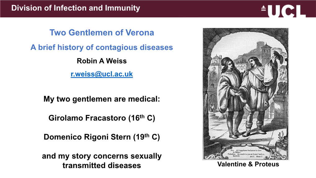 Two Gentlemen of Verona a Brief History of Contagious Diseases Robin a Weiss R.Weiss@Ucl.Ac.Uk