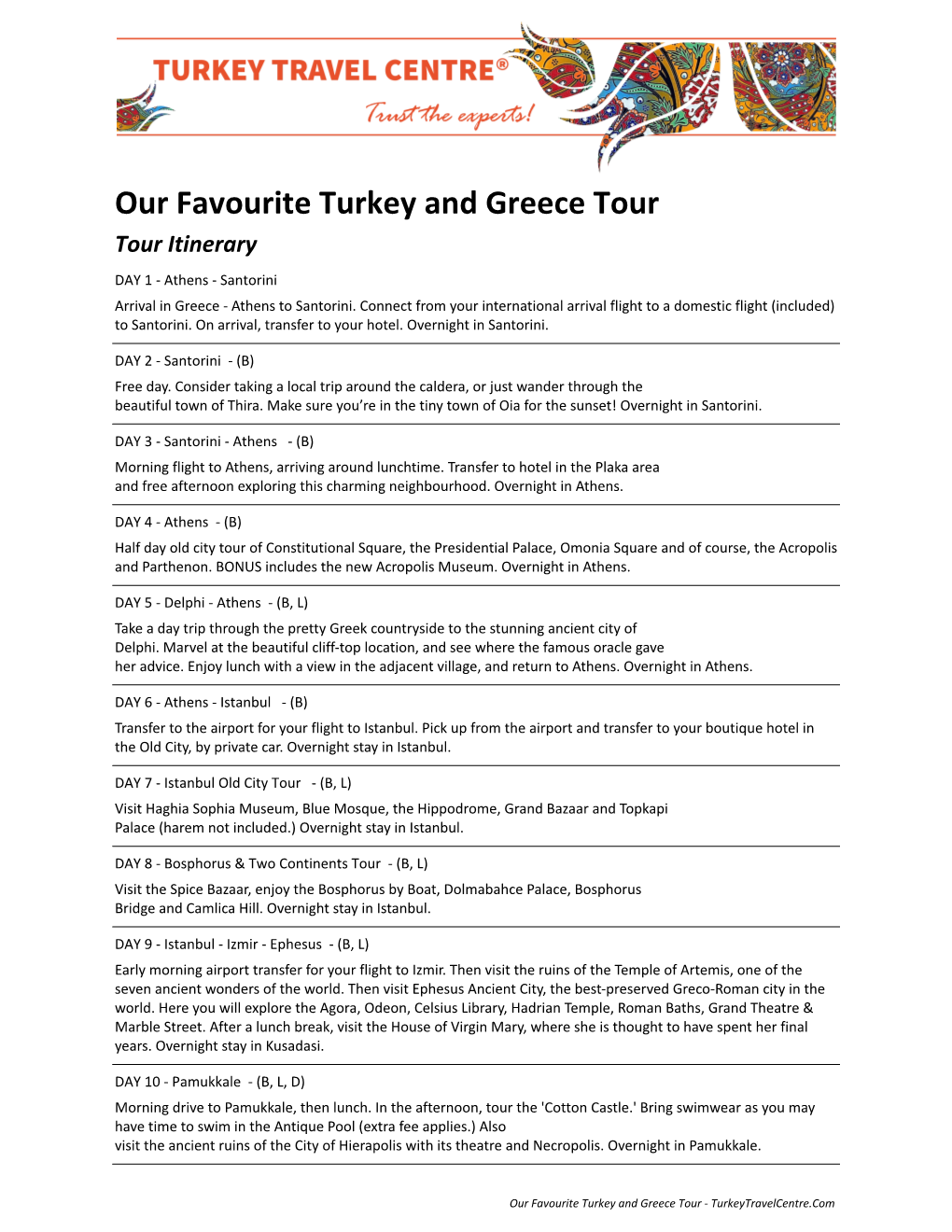 Our Favourite Turkey and Greece Tour Tour Itinerary DAY 1 - Athens - Santorini Arrival in Greece - Athens to Santorini