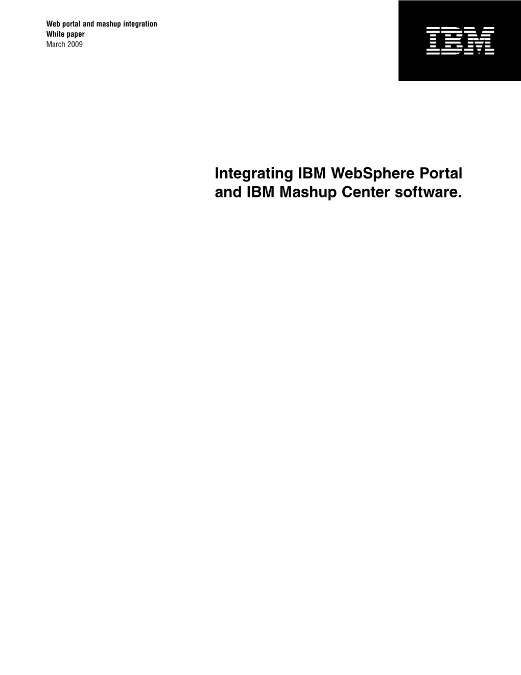 Integrating IBM Websphere Portal and IBM Mashup Center Software. Integrating IBM Websphere Portal and IBM Mashup Center Software