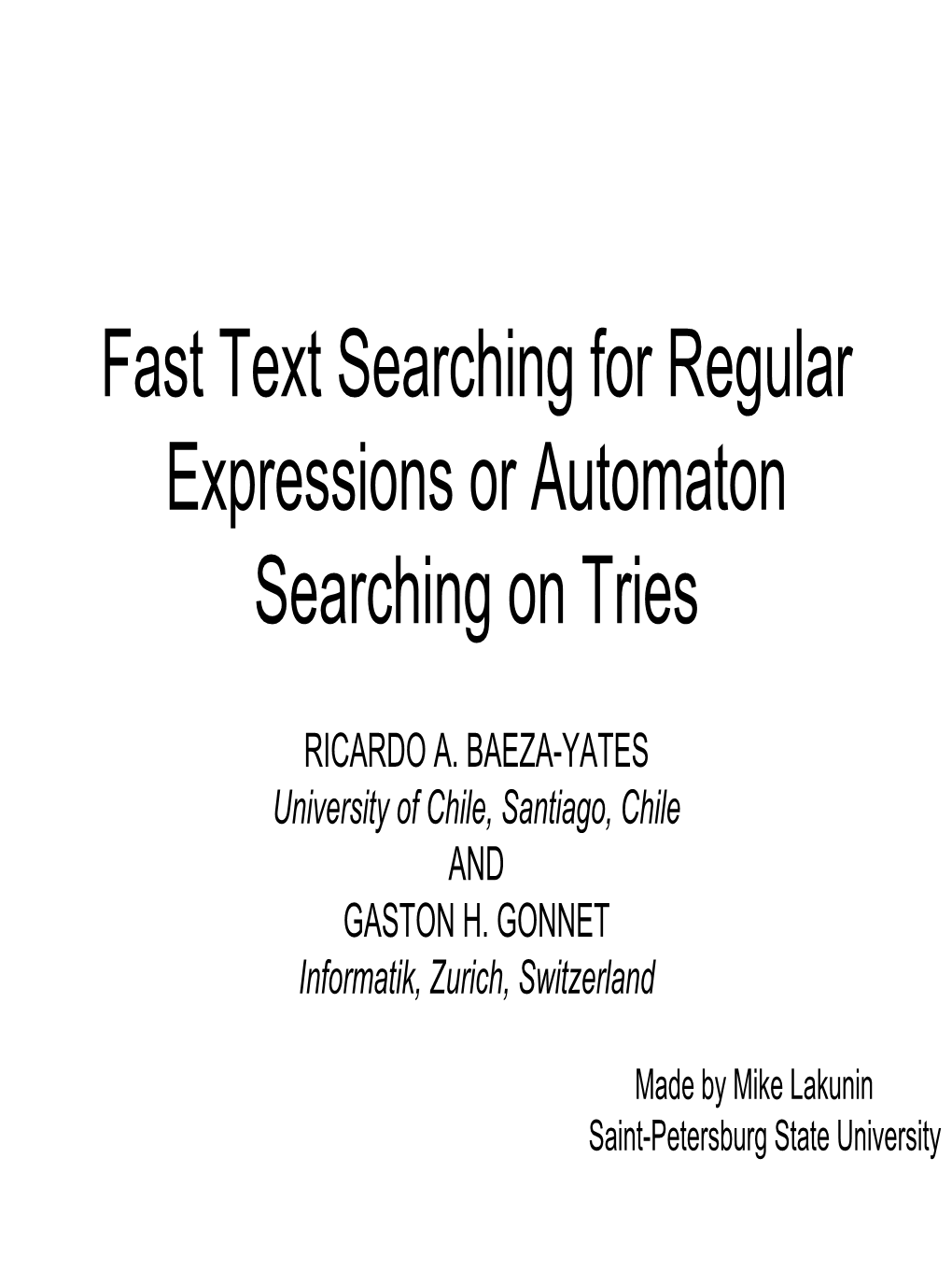 Fast Text Searching for Regular Expressions Or Automaton Searching on Tries