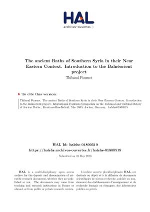 The Ancient Baths of Southern Syria in Their Near Eastern Context. Introduction to the Balnéorient Project Thibaud Fournet