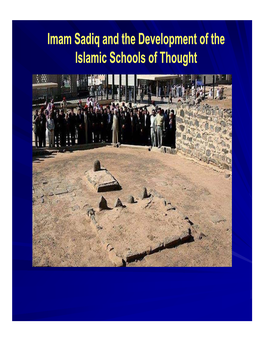 Imam Sadiq and the Development of the Islamic Schools of Thought Objectives of Tonight’S Talk