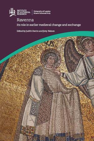 Ravenna Its Role in Earlier Medieval Change and Exchange