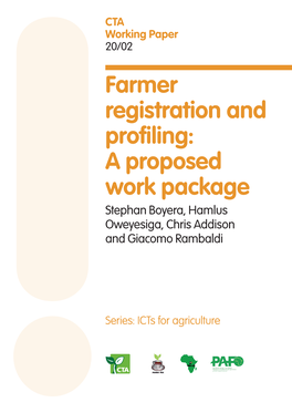Farmer Registration and Profiling: a Proposed Work Package Stephan Boyera, Hamlus Oweyesiga, Chris Addison and Giacomo Rambaldi
